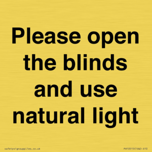 Please open the blinds and use natural light